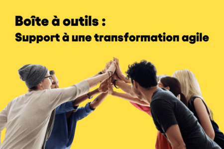 Boîte à outils : support à une transformation agile